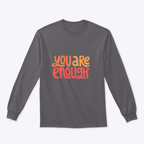 You Are Enough Inspirational Design for Sweatshirt