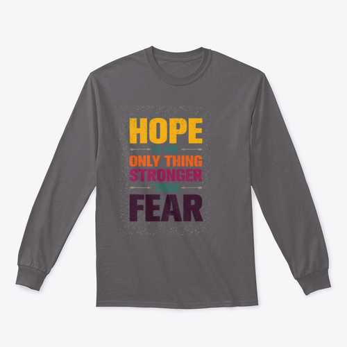 Hope Is The Only Thing Stronger Than Fear Inspirational Quote Design
